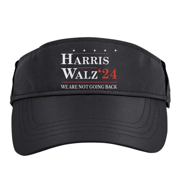 Harris Walz Waltz 2024 WeRe Not Going Back Kamala Harris Adult Drive Performance Visor