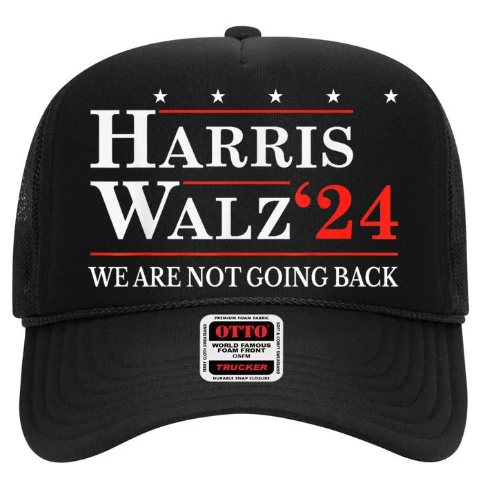 Harris Walz Waltz 2024 WeRe Not Going Back Kamala Harris High Crown Mesh Trucker Hat