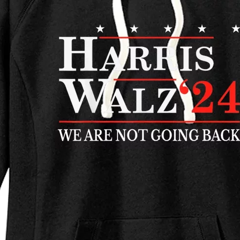 Harris Walz Waltz 2024 WeRe Not Going Back Kamala Harris Women's Fleece Hoodie