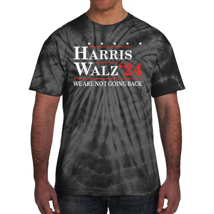 Harris Walz Waltz 2024 WeRe Not Going Back Kamala Harris Tie-Dye T-Shirt