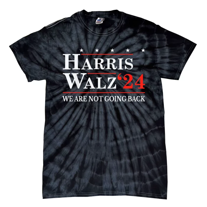 Harris Walz Waltz 2024 WeRe Not Going Back Kamala Harris Tie-Dye T-Shirt