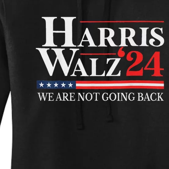 Harris Waltz We Are Not Going Back Kamala Harris 2024 Women's Pullover Hoodie