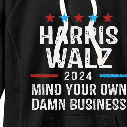 Harris Walz Waltz 2024 Mind Your Own Damn Business Women's Fleece Hoodie