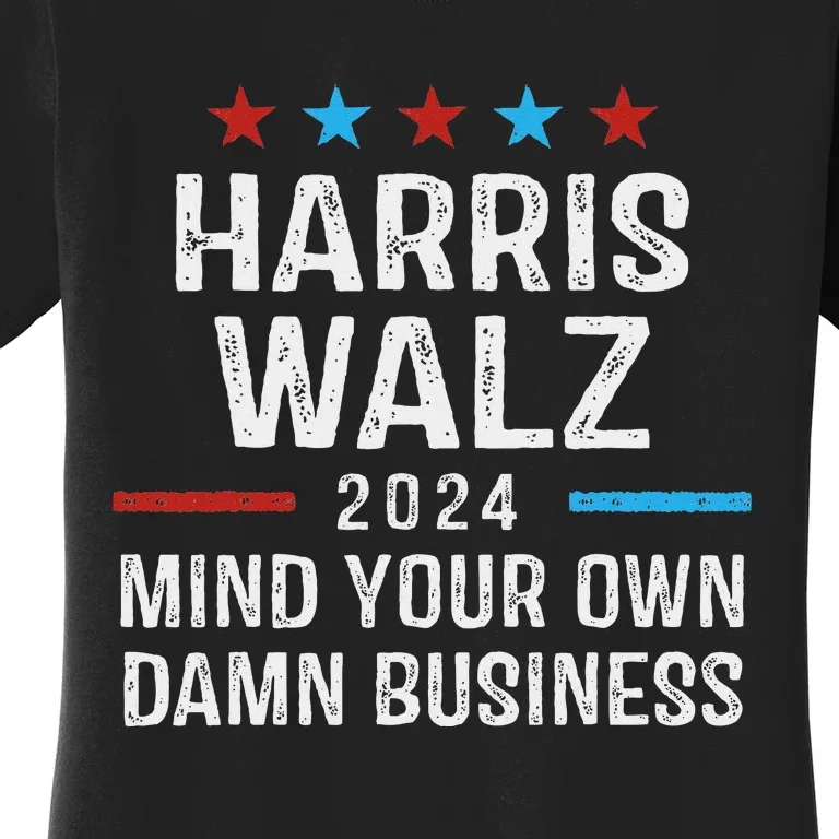 Harris Walz Waltz 2024 Mind Your Own Damn Business Women's T-Shirt