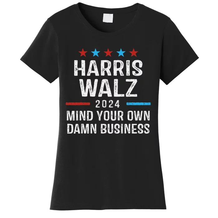 Harris Walz Waltz 2024 Mind Your Own Damn Business Women's T-Shirt