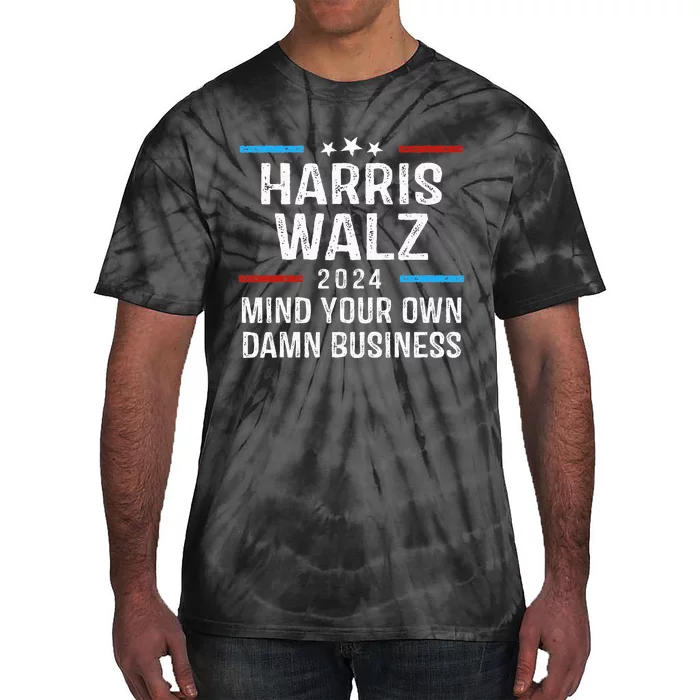 Harris Walz Waltz 2024 Mind Your Own Damn Business Tie-Dye T-Shirt