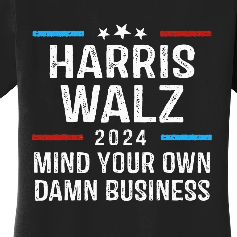 Harris Walz Waltz 2024 Mind Your Own Damn Business Women's T-Shirt