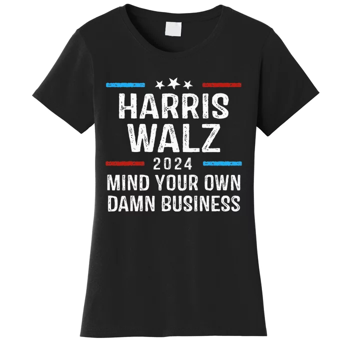 Harris Walz Waltz 2024 Mind Your Own Damn Business Women's T-Shirt