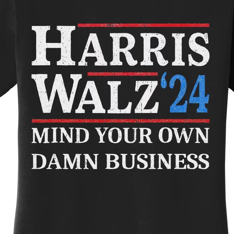 Harris Walz Waltz 2024 Mind Your Own Damn Business Women's T-Shirt