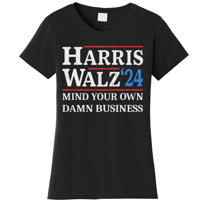 Harris Walz Waltz 2024 Mind Your Own Damn Business Women's T-Shirt