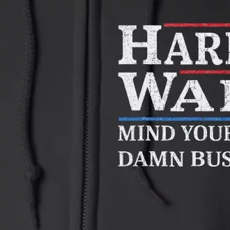 Harris Walz Waltz 2024 Mind Your Own Damn Business Full Zip Hoodie