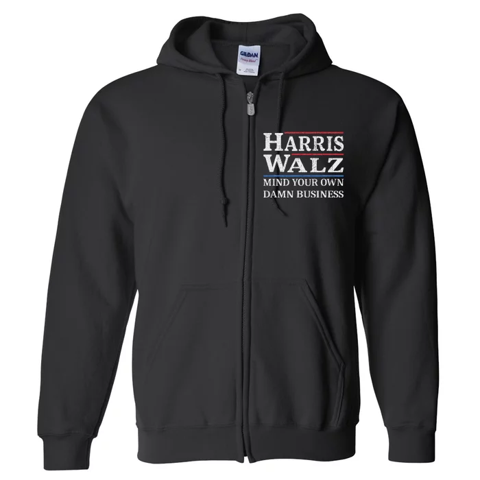 Harris Walz Waltz 2024 Mind Your Own Damn Business Full Zip Hoodie