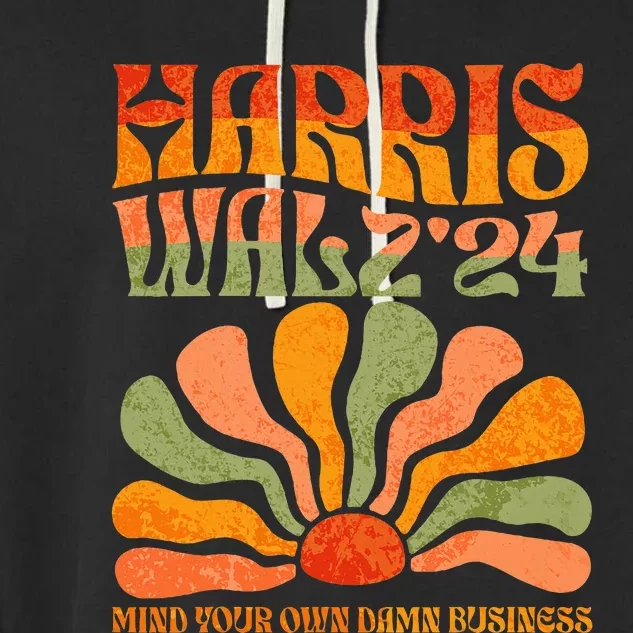 Harris Walz Waltz 2024 Mind Your Own Damn Business Garment-Dyed Fleece Hoodie