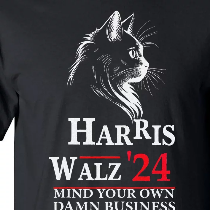 Harris Walz Waltz 2024 Mind Your Own Damn Business Cat Lady Tall T-Shirt