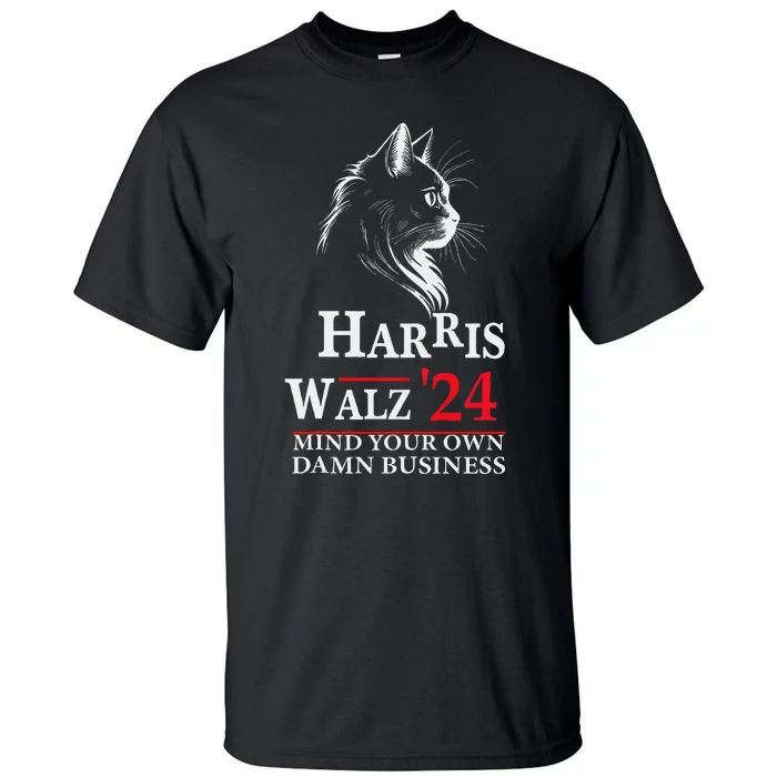 Harris Walz Waltz 2024 Mind Your Own Damn Business Cat Lady Tall T-Shirt