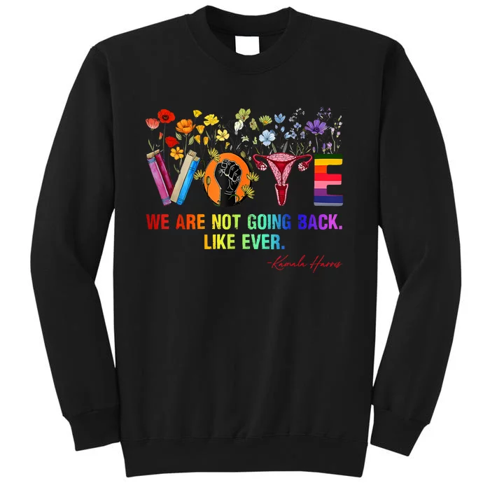 Harris Waltz We Are Not Going Back Like Ever Feminist Vote Tall Sweatshirt