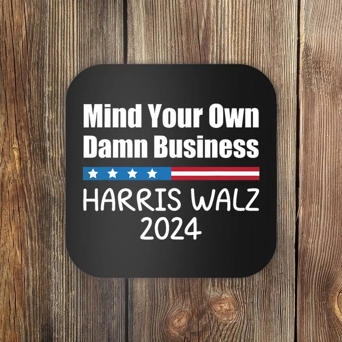 Harris Walz Waltz 2024 Mind Your Own Damn Business Coaster