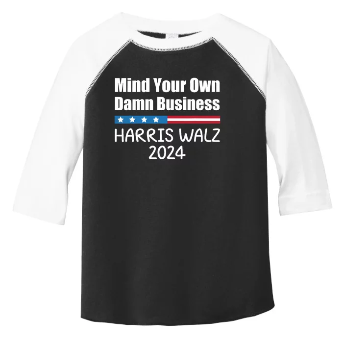 Harris Walz Waltz 2024 Mind Your Own Damn Business Toddler Fine Jersey T-Shirt