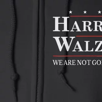 Harris Waltz We Are Not Going Back Kamala Harris 2024 Full Zip Hoodie