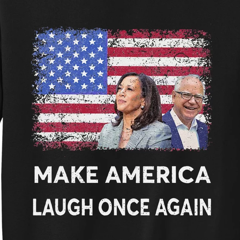 Harris Waltz Walz 2024 Make America Laugh Once Again Tall Sweatshirt