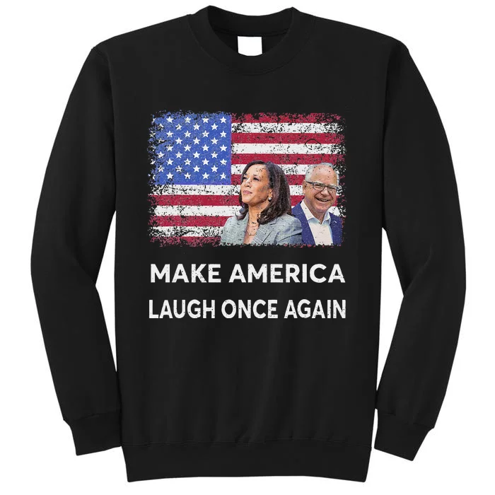 Harris Waltz Walz 2024 Make America Laugh Once Again Tall Sweatshirt