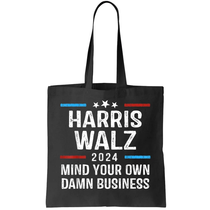 Harris Walz Waltz 2024 Mind Your Own Damn Business Tote Bag