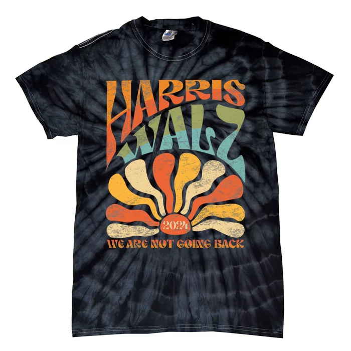 Harris Waltz We Are Not Going Back Kamala Harris 2024 Tie-Dye T-Shirt