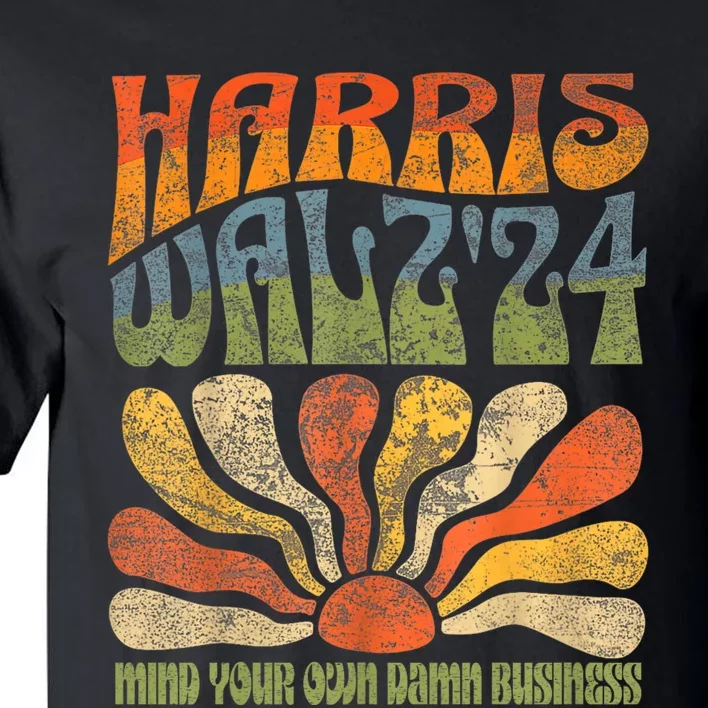 Harris Walz Waltz 2024 Mind Your Own Damn Business Tall T-Shirt