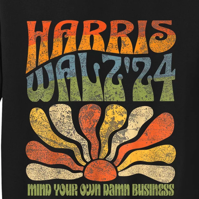 Harris Walz Waltz 2024 Mind Your Own Damn Business Tall Sweatshirt