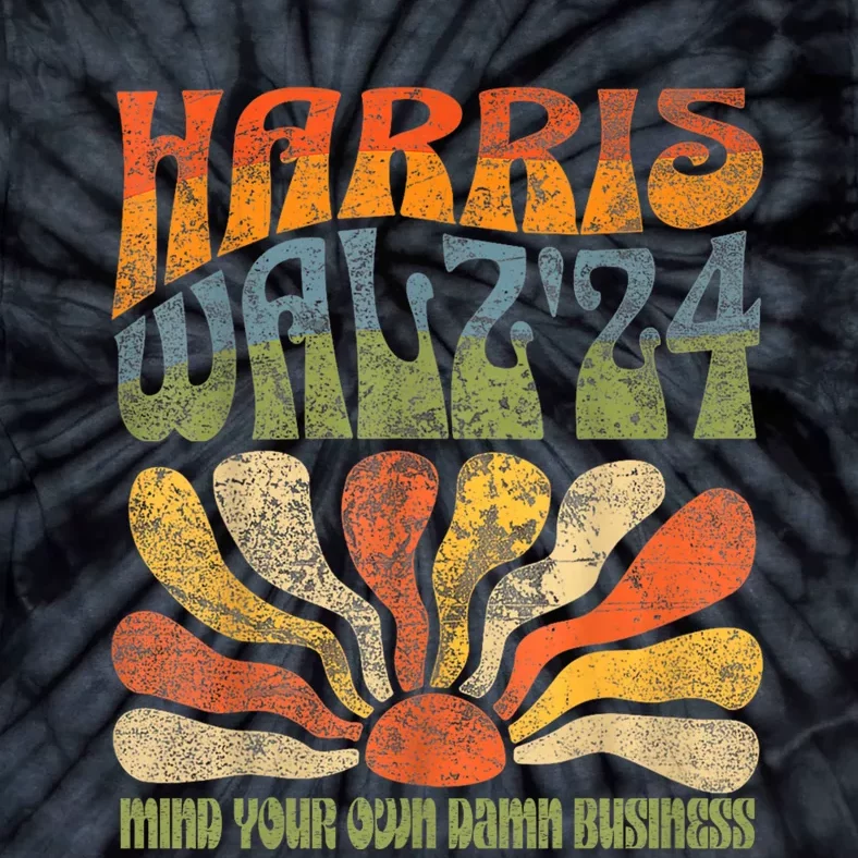 Harris Walz Waltz 2024 Mind Your Own Damn Business Tie-Dye T-Shirt