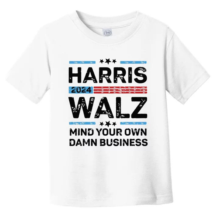 Harris Walz Waltz 2024 Mind Your Own Damn Business Toddler T-Shirt