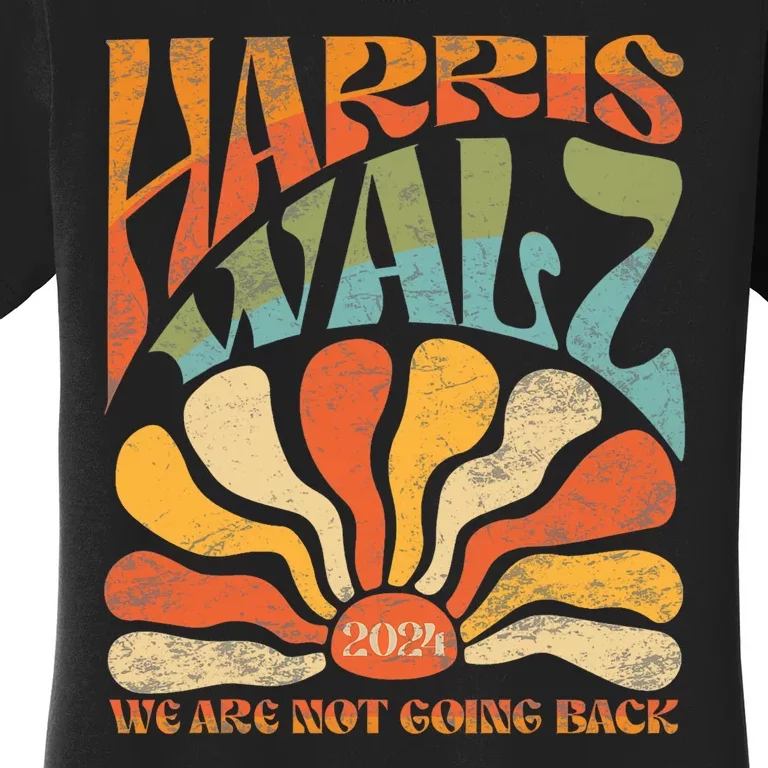 Harris Waltz We Are Not Going Back Kamala Harris 2024 Women's T-Shirt