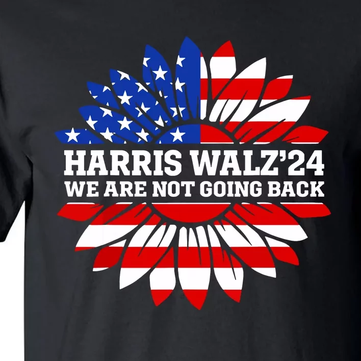 Harris Waltz We Are Not Going Back Kamala Harris 2024 Tall T-Shirt