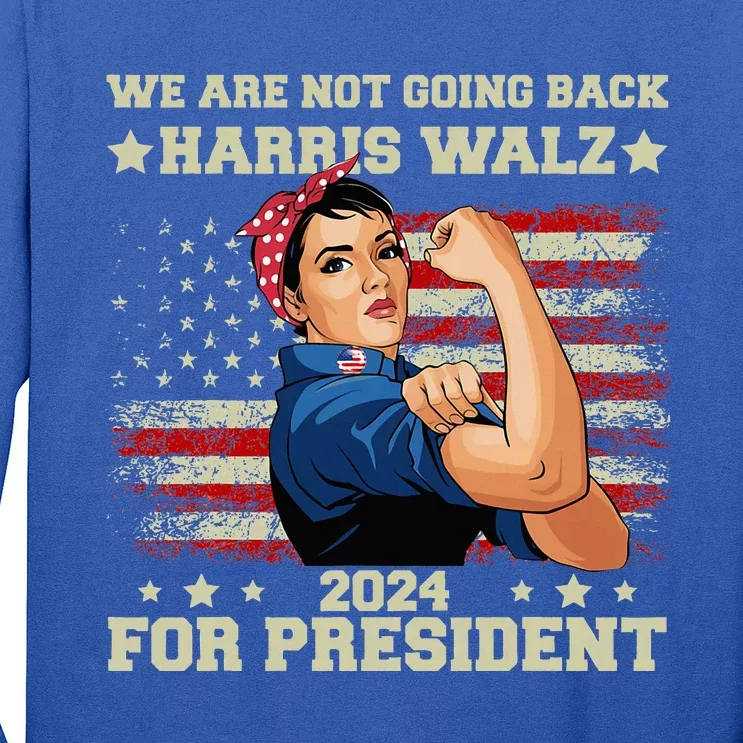 Harris Walz Waltz 2024 We Are Not Going Back Long Sleeve Shirt