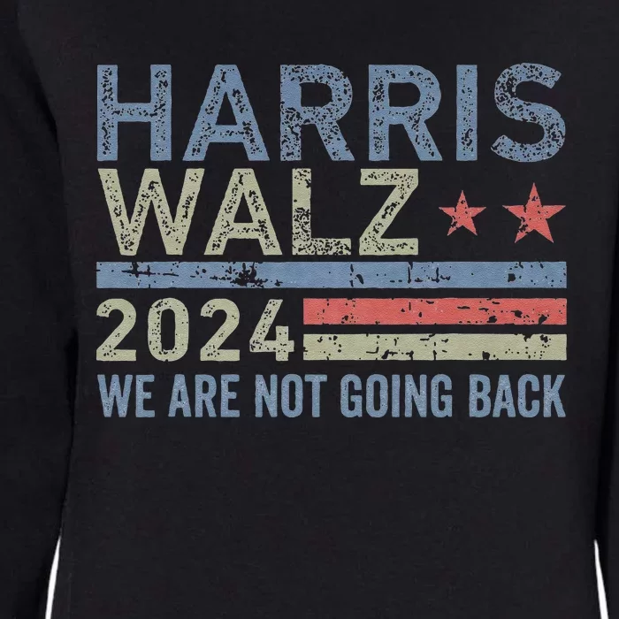 Harris Walz Waltz 2024 We Are Not Going Back For President Gift Womens California Wash Sweatshirt