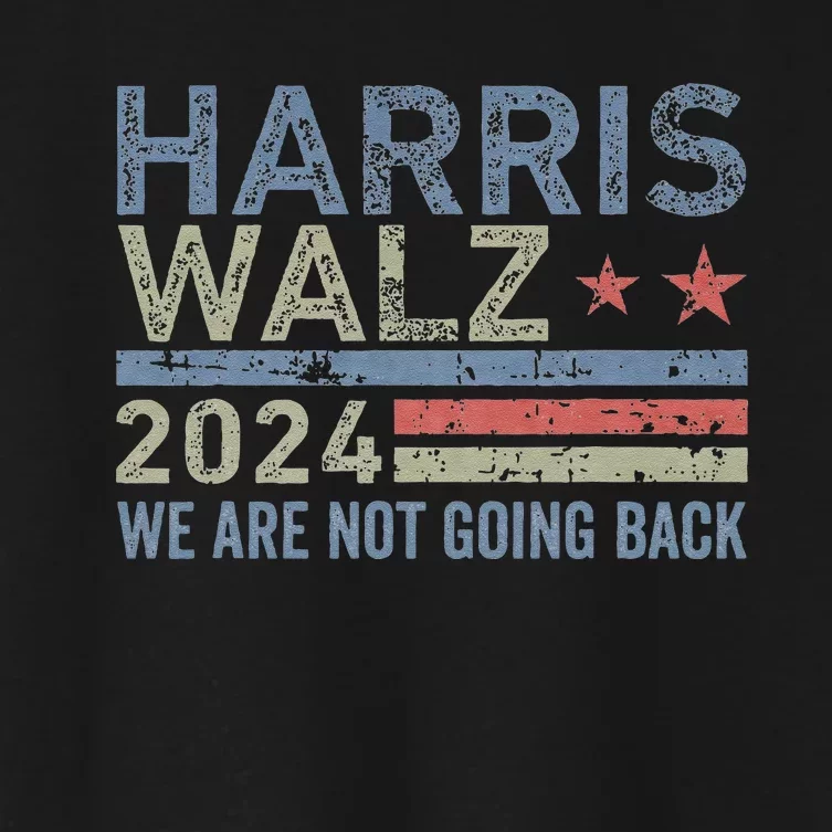 Harris Walz Waltz 2024 We Are Not Going Back For President Gift Women's Crop Top Tee