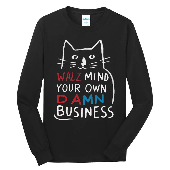 Harris Walz Waltz 2024 Mind Your Own Damn Business Funny Tall Long Sleeve T-Shirt