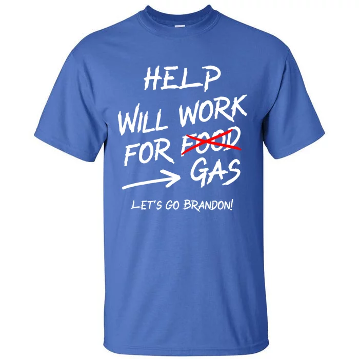 Help Will Work For Gas Lets Go Brandon Funny Bidenflation Gift Tall T-Shirt