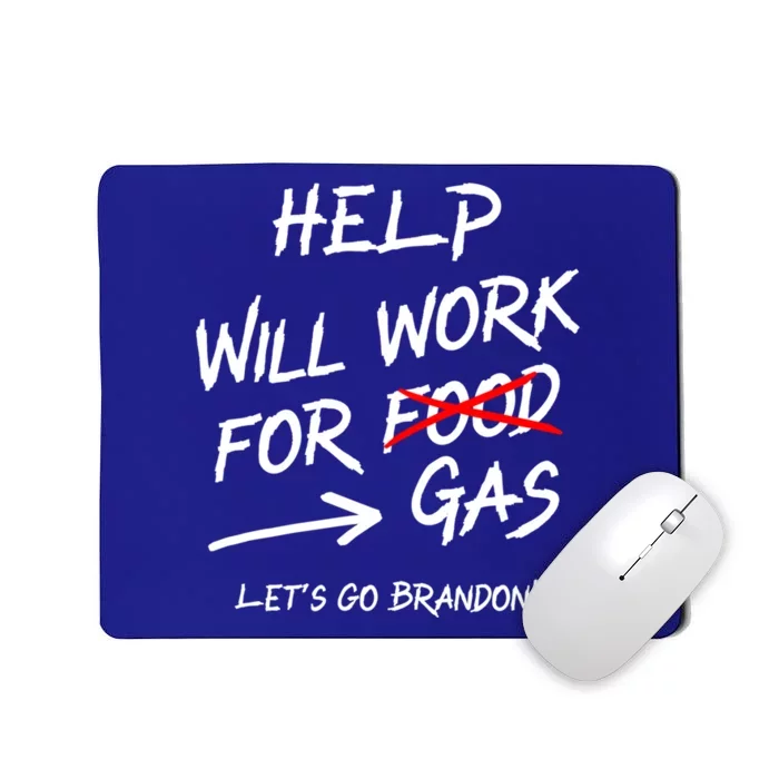 Help Will Work For Gas Lets Go Brandon Funny Bidenflation Gift Mousepad