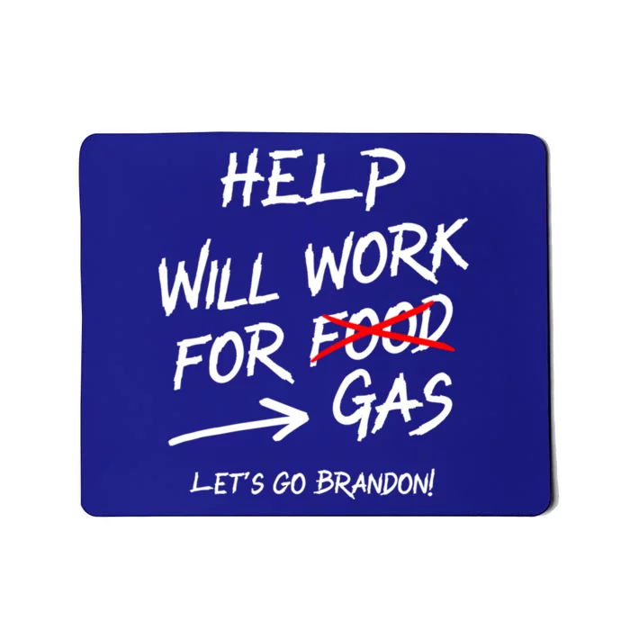 Help Will Work For Gas Lets Go Brandon Funny Bidenflation Gift Mousepad