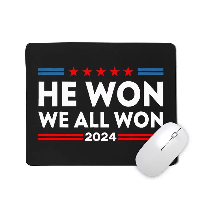 He Won We All Won 2024 President Mousepad