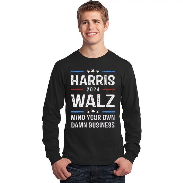 Harris Walz Waltz 2024 Mind Your Own Damn Business Long Sleeve Shirt