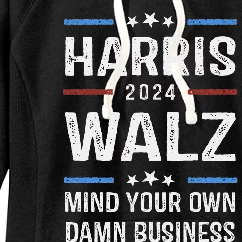 Harris Walz Waltz 2024 Mind Your Own Damn Business Women's Fleece Hoodie