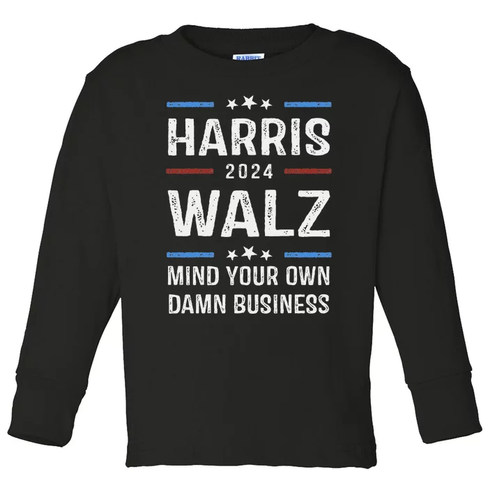 Harris Walz Waltz 2024 Mind Your Own Damn Business Toddler Long Sleeve Shirt