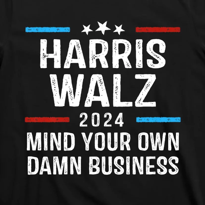 Harris Walz Waltz 2024 Mind Your Own Damn Business T-Shirt