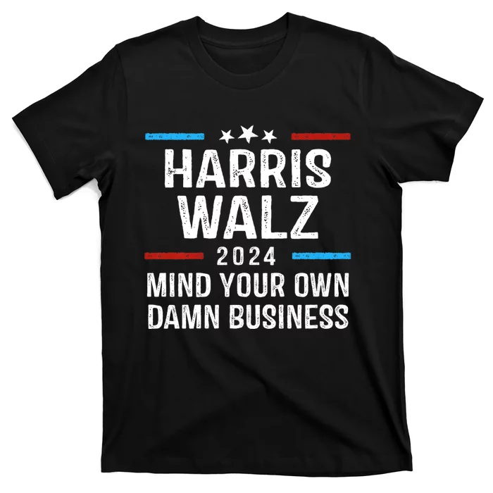 Harris Walz Waltz 2024 Mind Your Own Damn Business T-Shirt