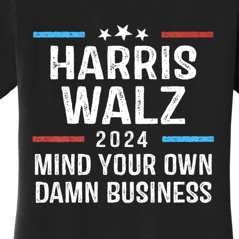 Harris Walz Waltz 2024 Mind Your Own Damn Business Women's T-Shirt