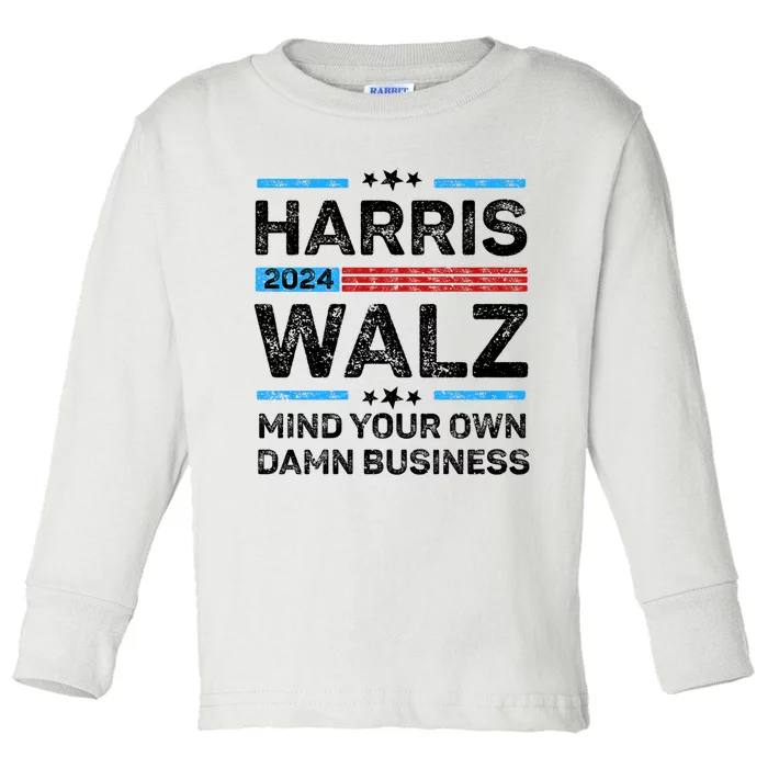 Harris Walz Waltz 2024 Mind Your Own Damn Business Toddler Long Sleeve Shirt