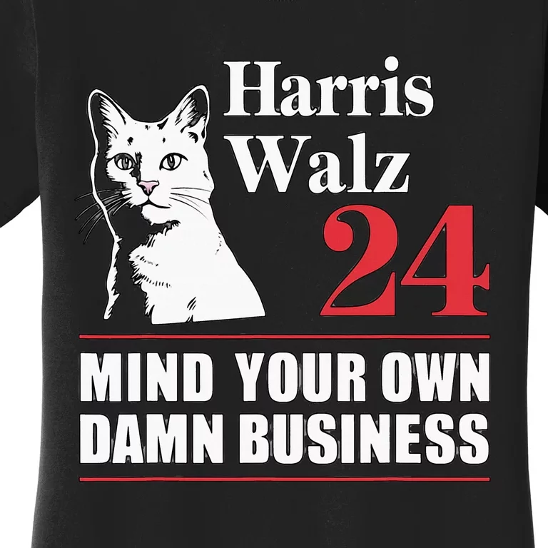 Harris Walz Waltz 2024 Mind Your Own Damn Business Women's T-Shirt