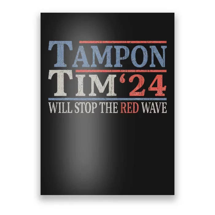 Harris Walz Waltz 2024 Tampon Tim Will Stop The Red Wave Poster